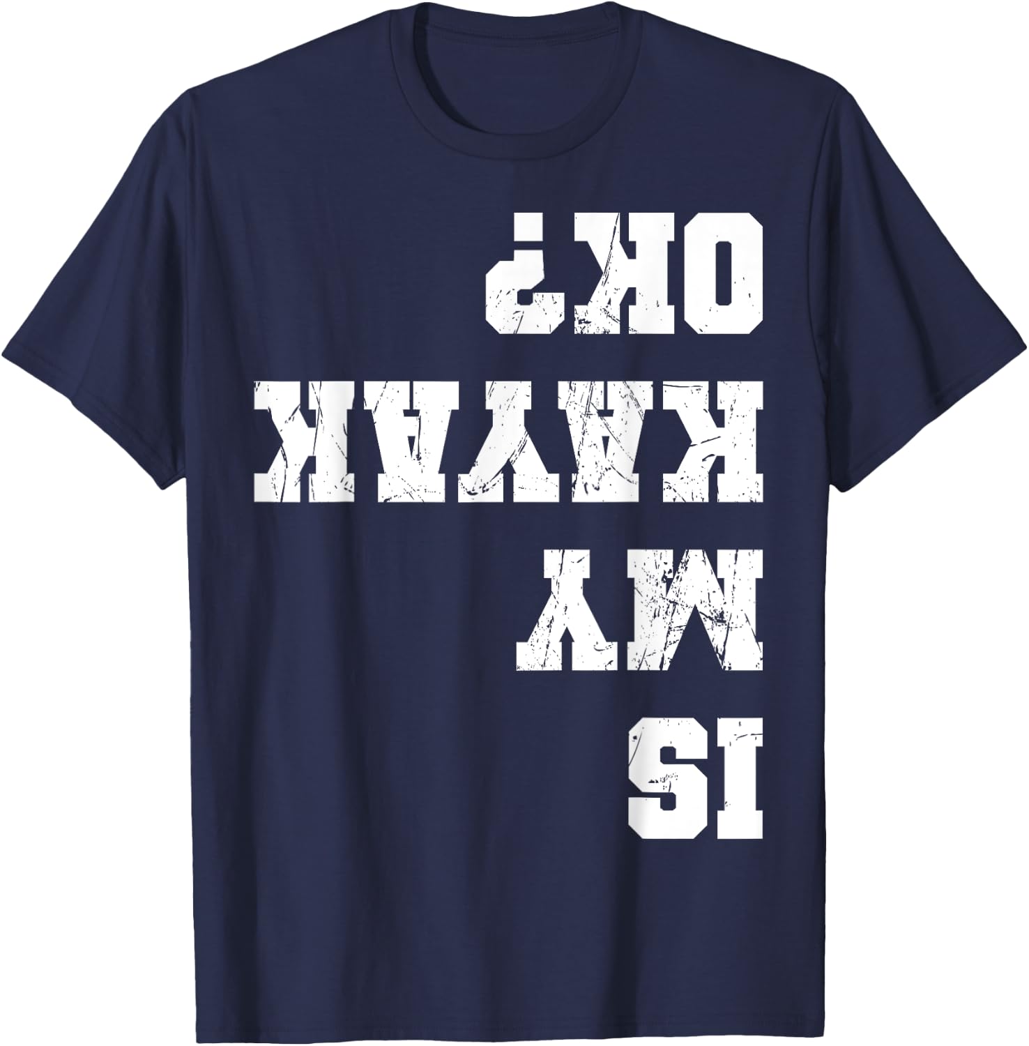 Funny Kayak Kayaker Apparel Is My Kayak Ok Kayaking Paddling Rowing -Adults Black Small T-Shirt - T-Shirt | Navy