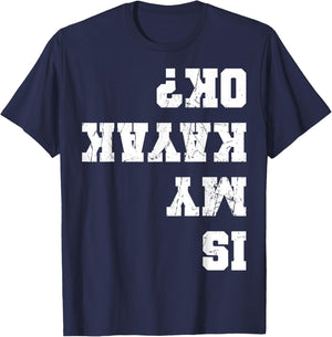 Funny Kayak Kayaker Apparel Is My Kayak Ok Kayaking Paddling Rowing -Adults Black Small T-Shirt - T-Shirt | Navy