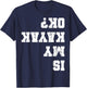 Funny Kayak Kayaker Apparel Is My Kayak Ok Kayaking Paddling Rowing -Adults Black Small T-Shirt - T-Shirt | Navy