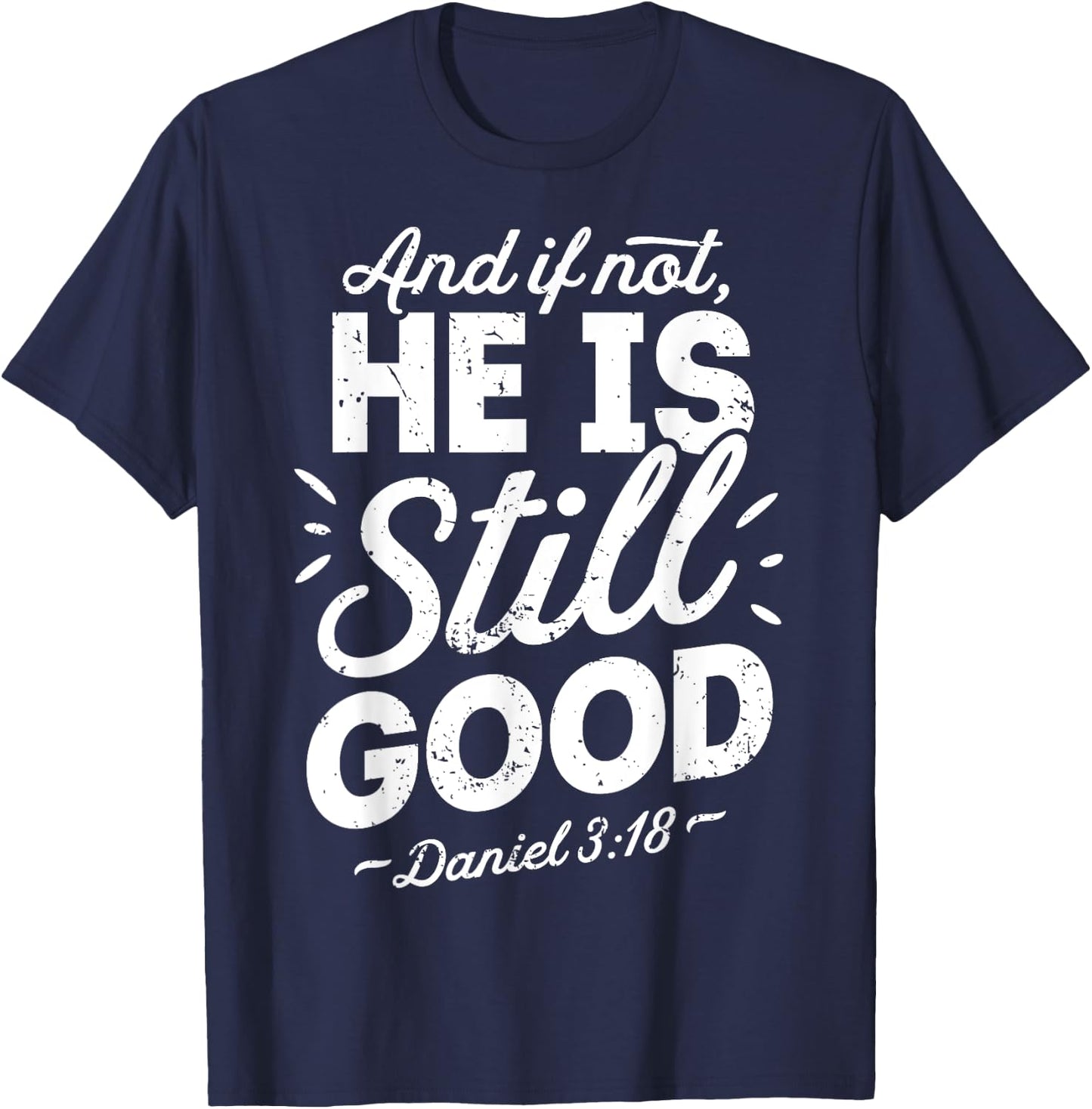 And If Not He Is Still Good Christian Men Women Religious T-Shirt - T-Shirt | Navy