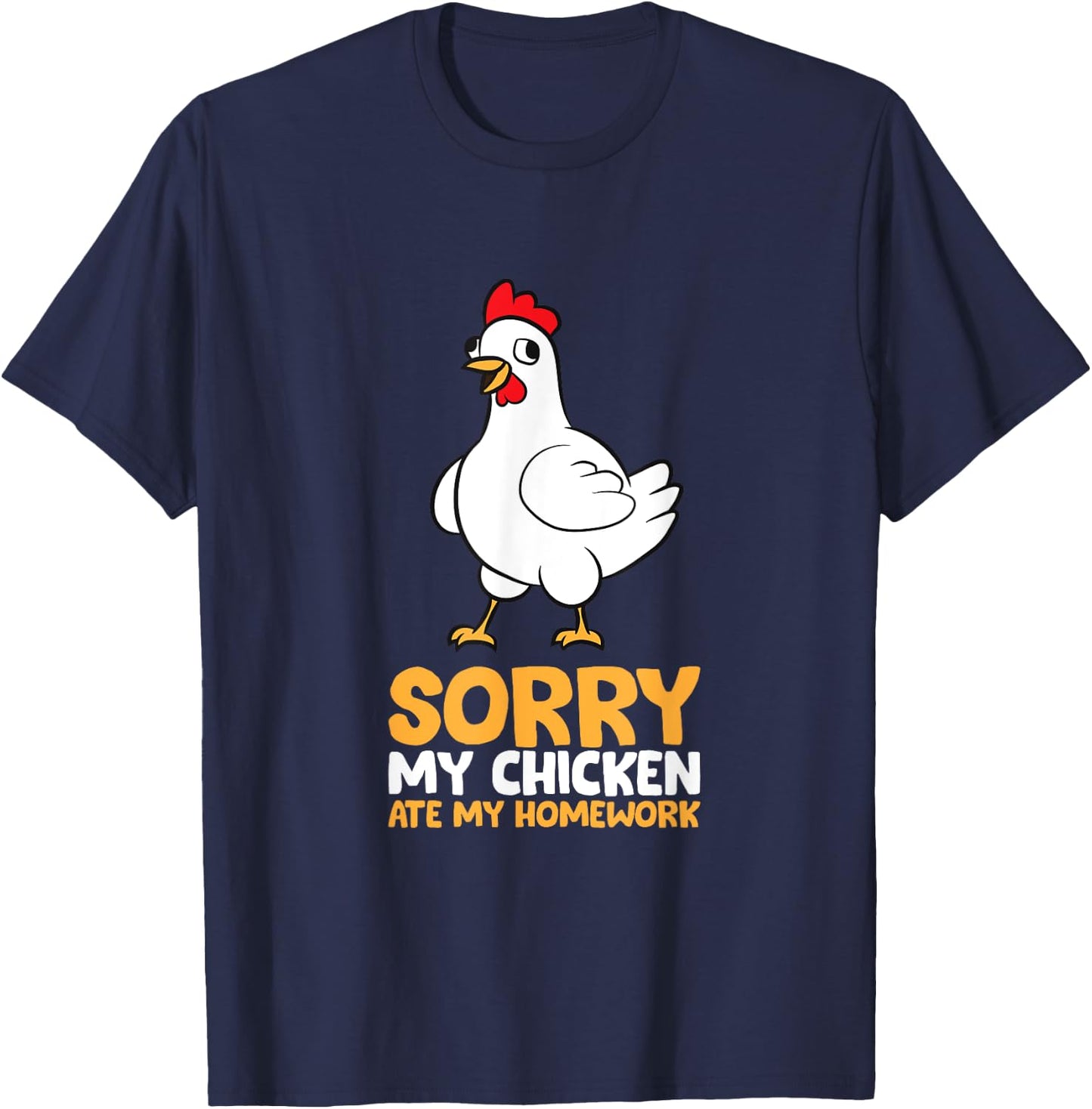 Sorry My Chicken Ate My Homework T-Shirt - T-Shirt | Navy