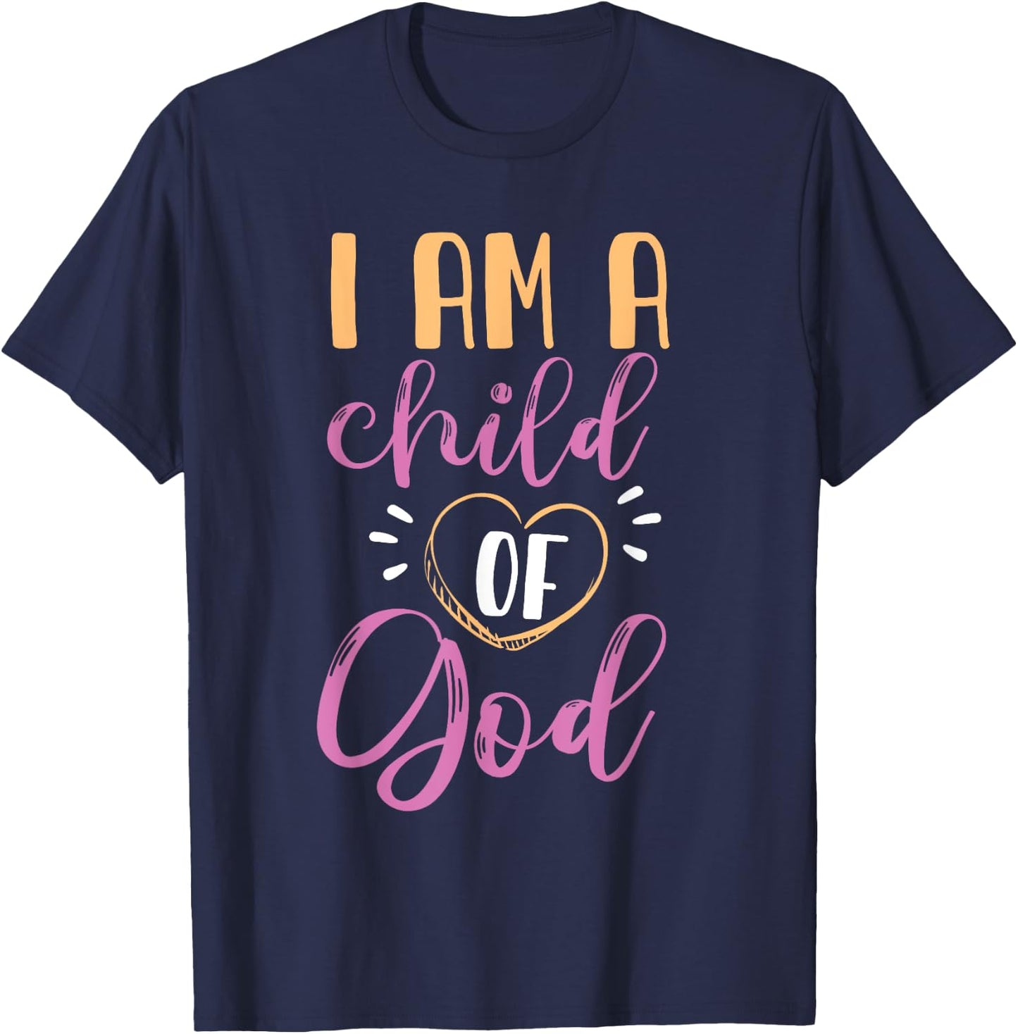 I Am A Child Of God Design For Girls And Women T-Shirt - T-Shirt | Navy