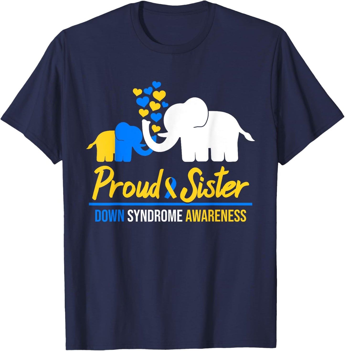 Proud Sister World Down Syndrome Awareness Tag Elephant T21 T-Shirt - T-Shirt | Navy