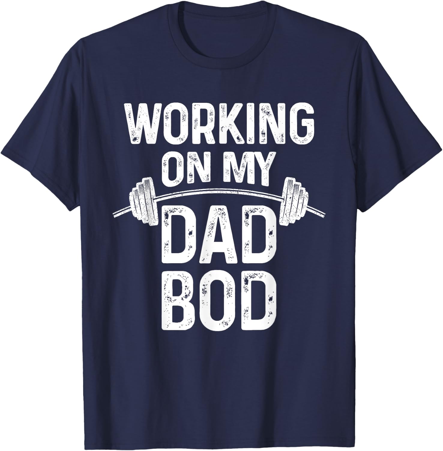 Proud Dad Gift - New Fathers Day Working on my Dad Bod T-Shirt - T-Shirt | Navy