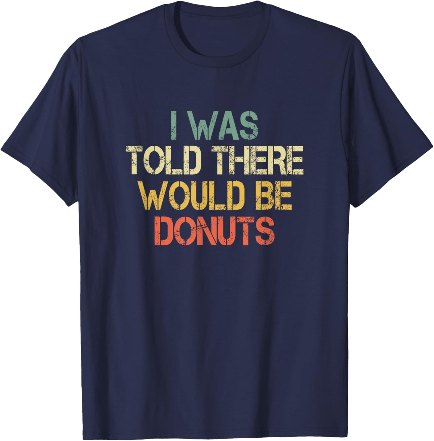 Funny Donut Lover I Was Told There Would Be Donuts Sweet Kid T-Shirt - T-Shirt | Navy