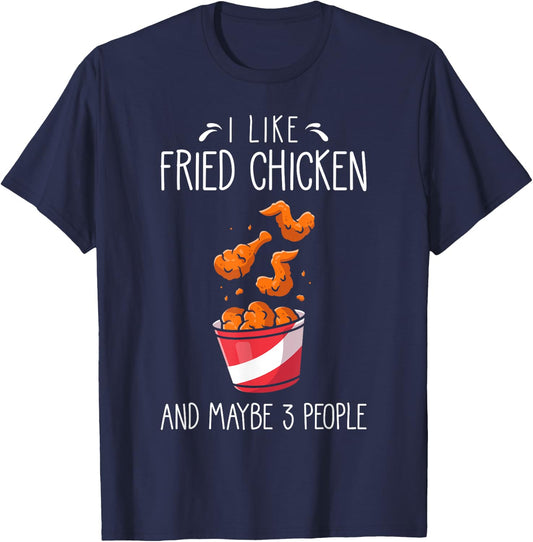Fried Chicken Funny Saying - I Like Fried Chicken T-Shirt - T-Shirt | Navy