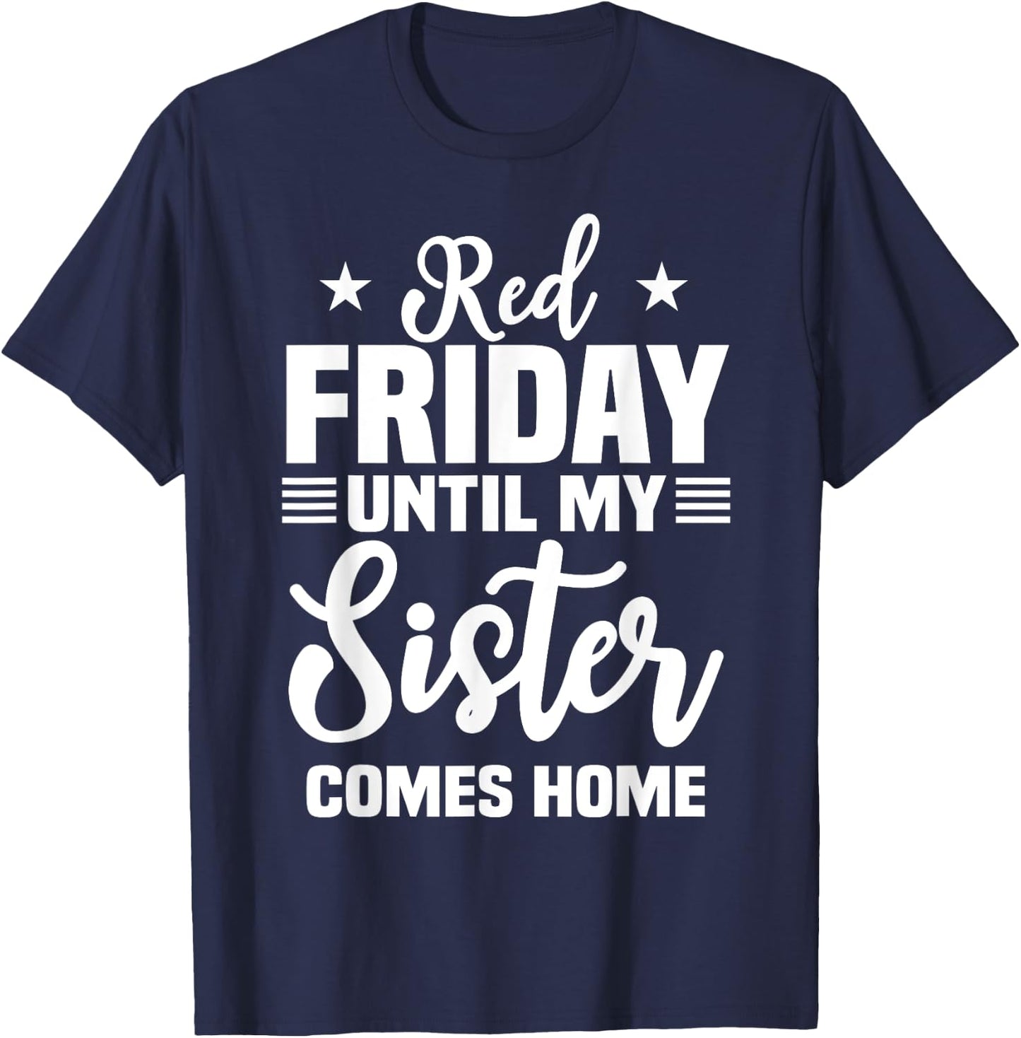 Red Friday Until My Sister Comes Home Military Deployed T-Shirt - T-Shirt | Navy