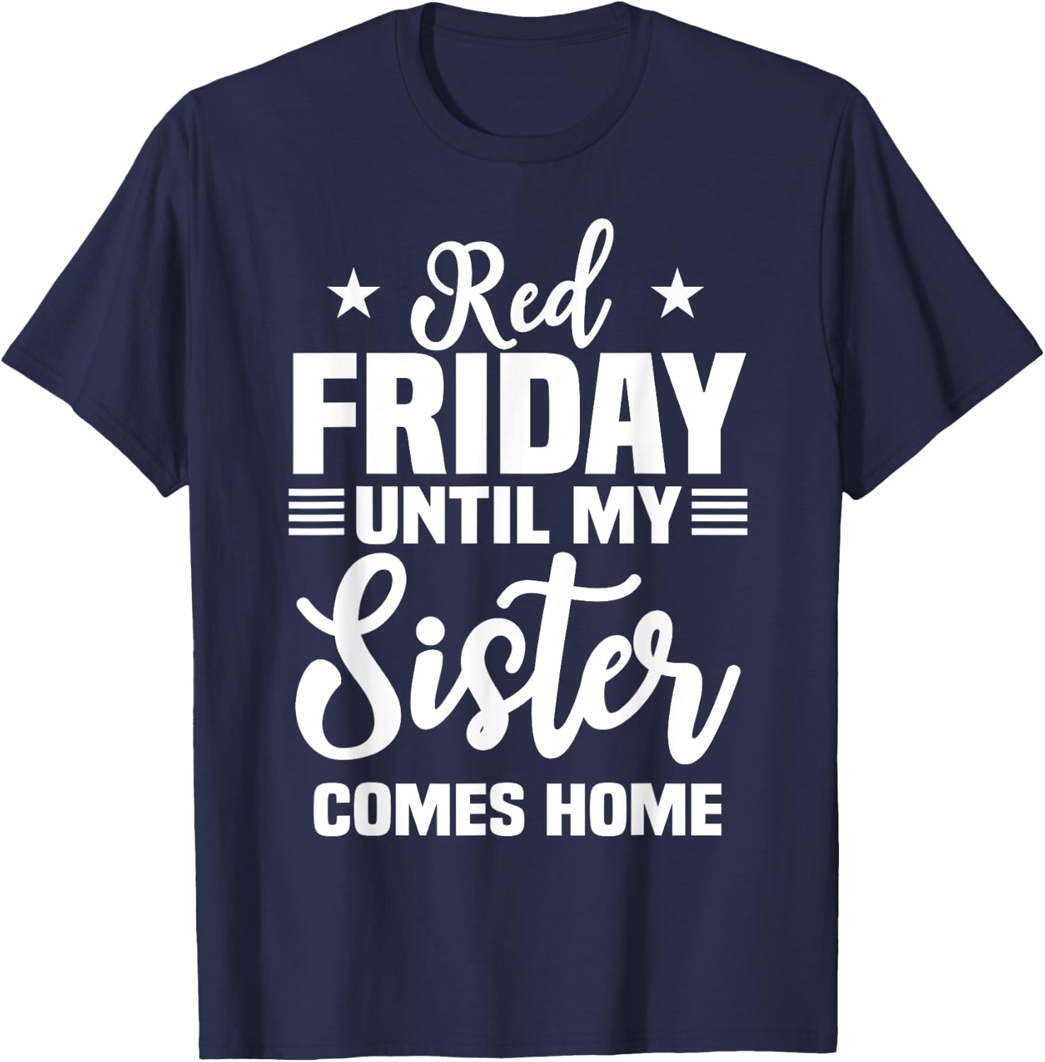 Red Friday Until My Sister Comes Home Military Deployed T-Shirt - T-Shirt | Navy