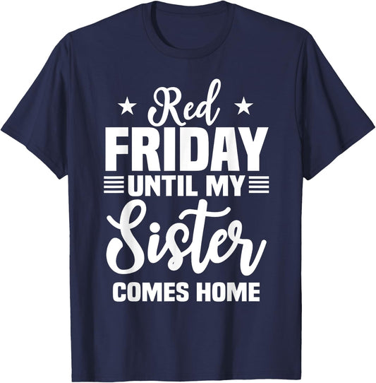 Red Friday Until My Sister Comes Home Military Deployed T-Shirt - T-Shirt | Navy