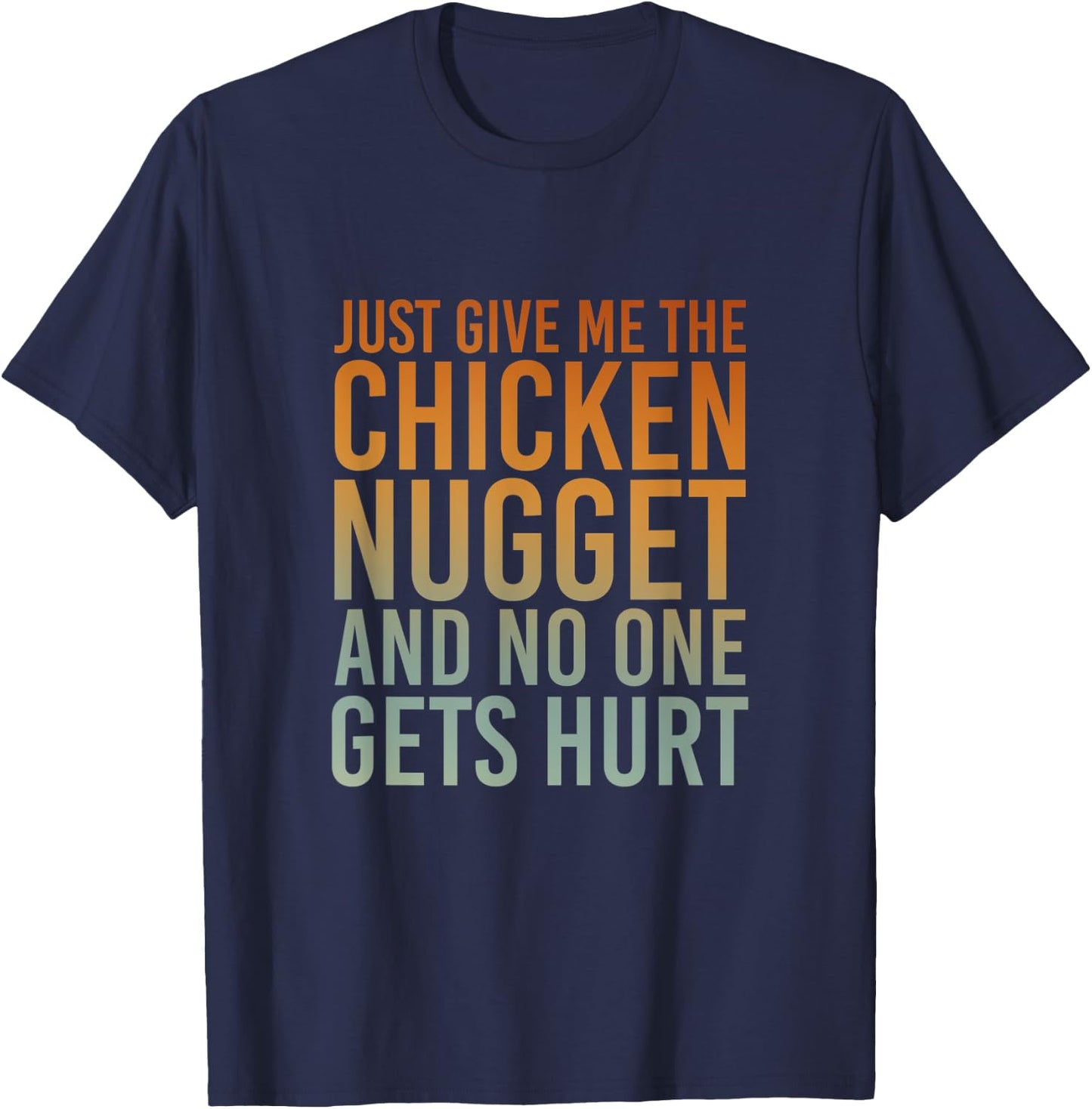 Just Give Me The Chicken Nugget Thanksgiving T-Shirt - T-Shirt | Navy