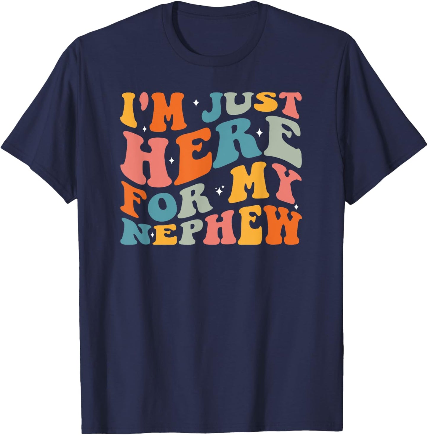 I'm Just Here For My Nephew T-Shirt - T-Shirt | Navy