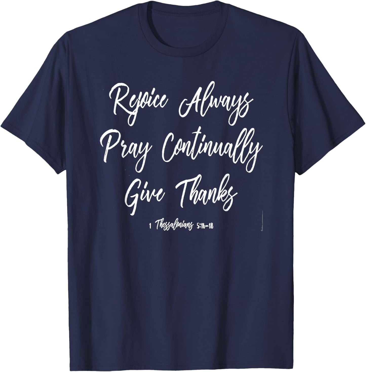 Thessalonians 5:16-18 Rejoice Pray Giving Thanks Men Wiomen T-Shirt - T-Shirt | Navy