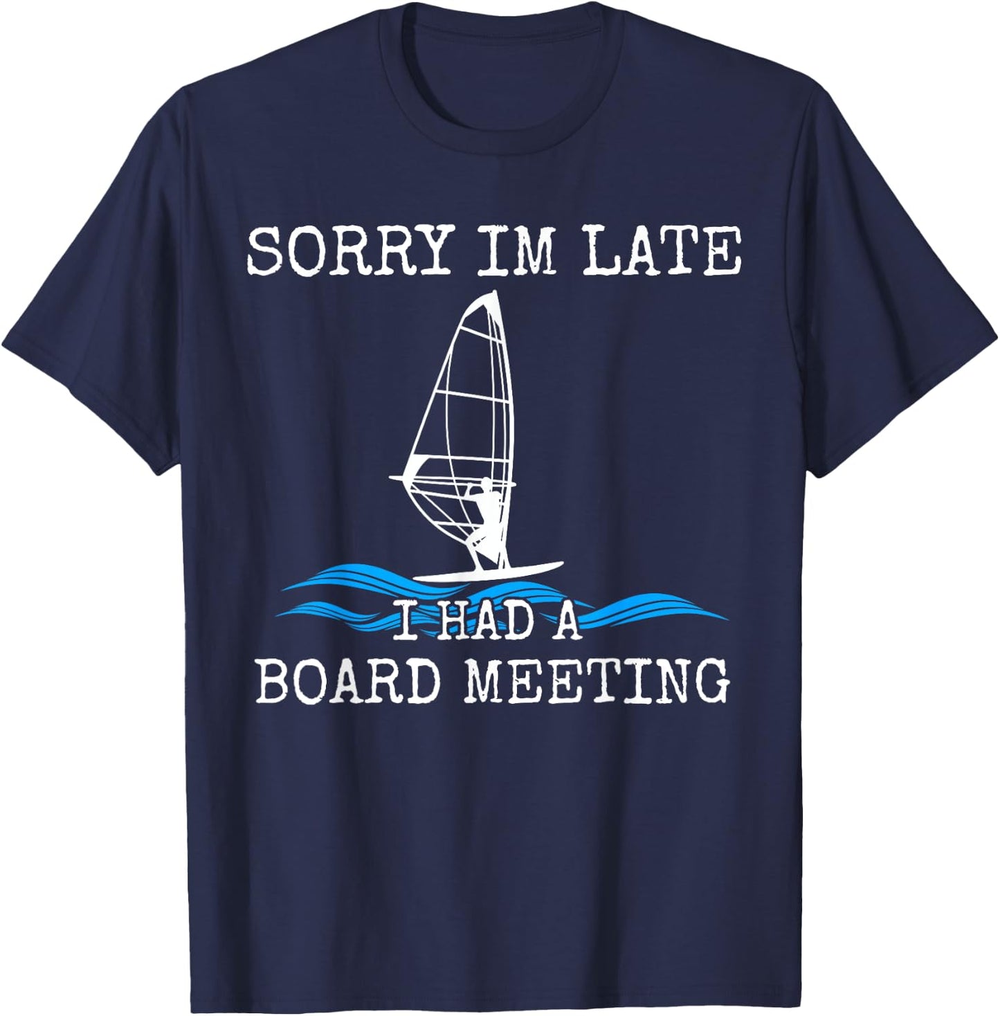 Windsurfing Funny Windsurf Gift Slogan T-Shirt - T-Shirt | Navy