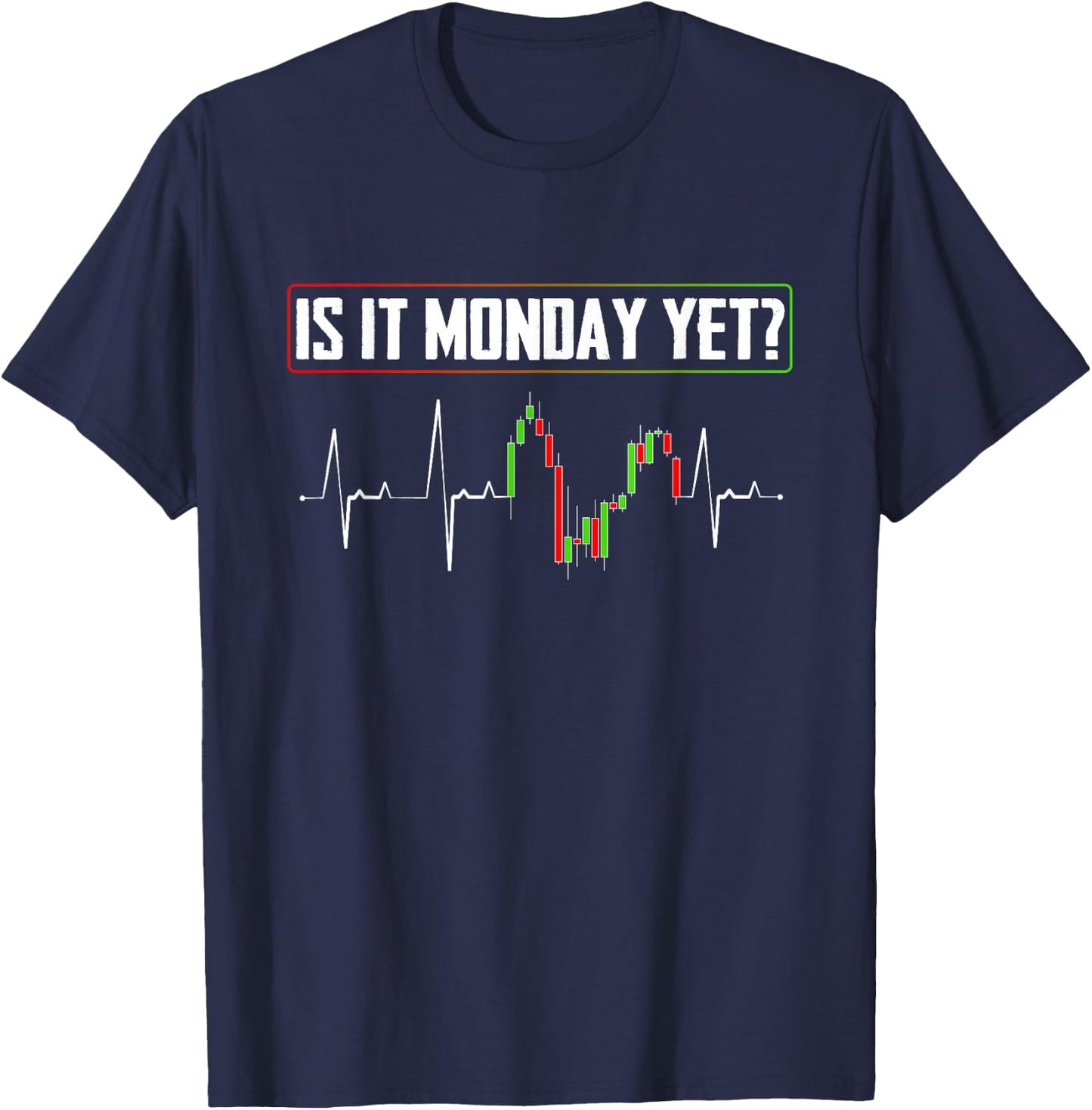Is it Monday Yet Investor Day Trading T-Shirt - T-Shirt | Navy