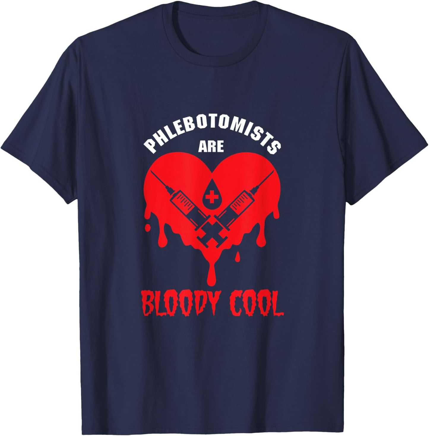 Heart Blood Syringe Phlebotomist Cool Phlebotomy Doctor Gift T-Shirt - T-Shirt | Navy