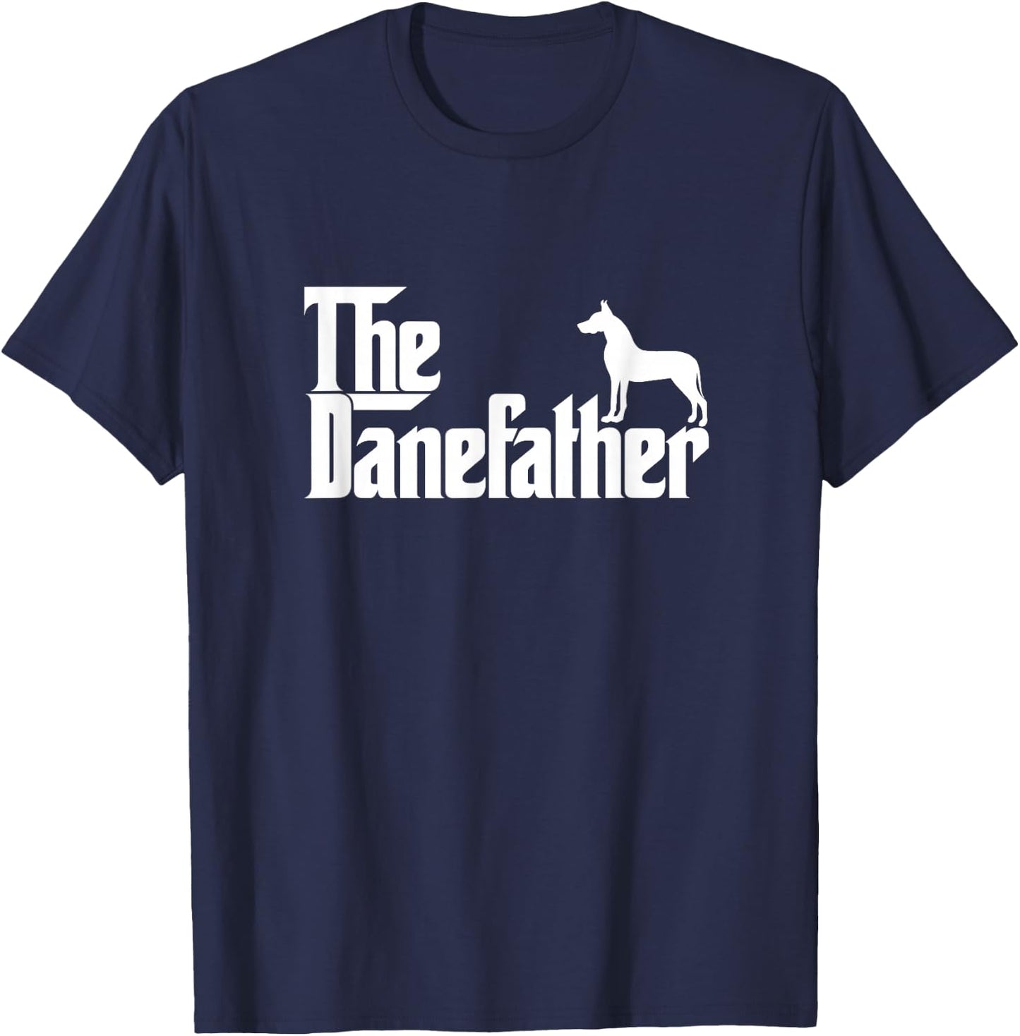 Funny Great Dane Owner Dad Gift The Dane Father T-Shirt - T-Shirt | Navy