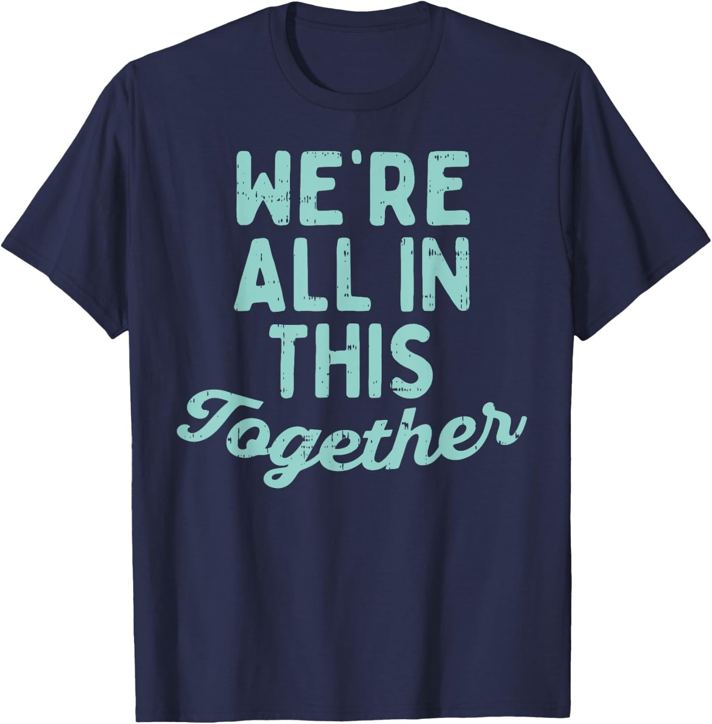 Were All In This Together Social Distancing Quarantine Gift T-Shirt - T-Shirt | Navy