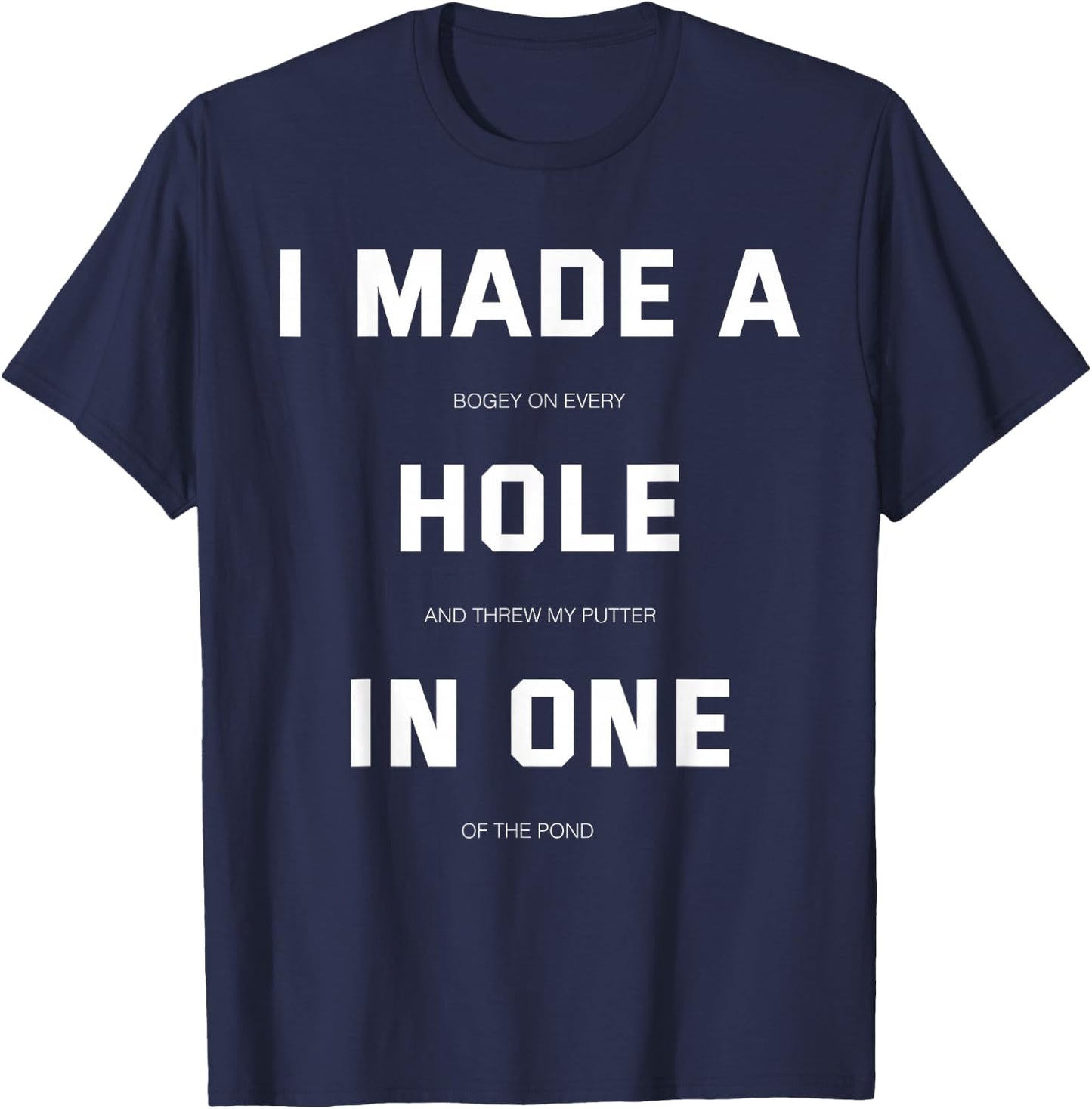 I did a hole in one fun golf T-Shirt - T-Shirt | Navy