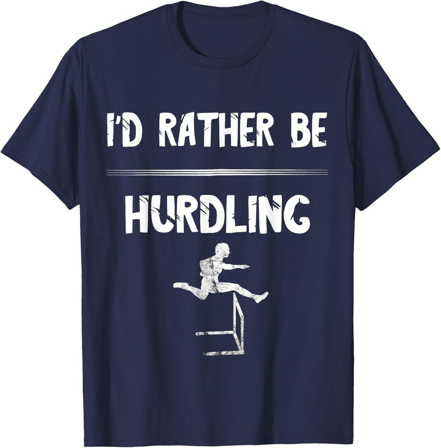 Hurdles Track And Field Hurdler I'd Rather Be Hurdling T-Shirt - T-Shirt | Navy