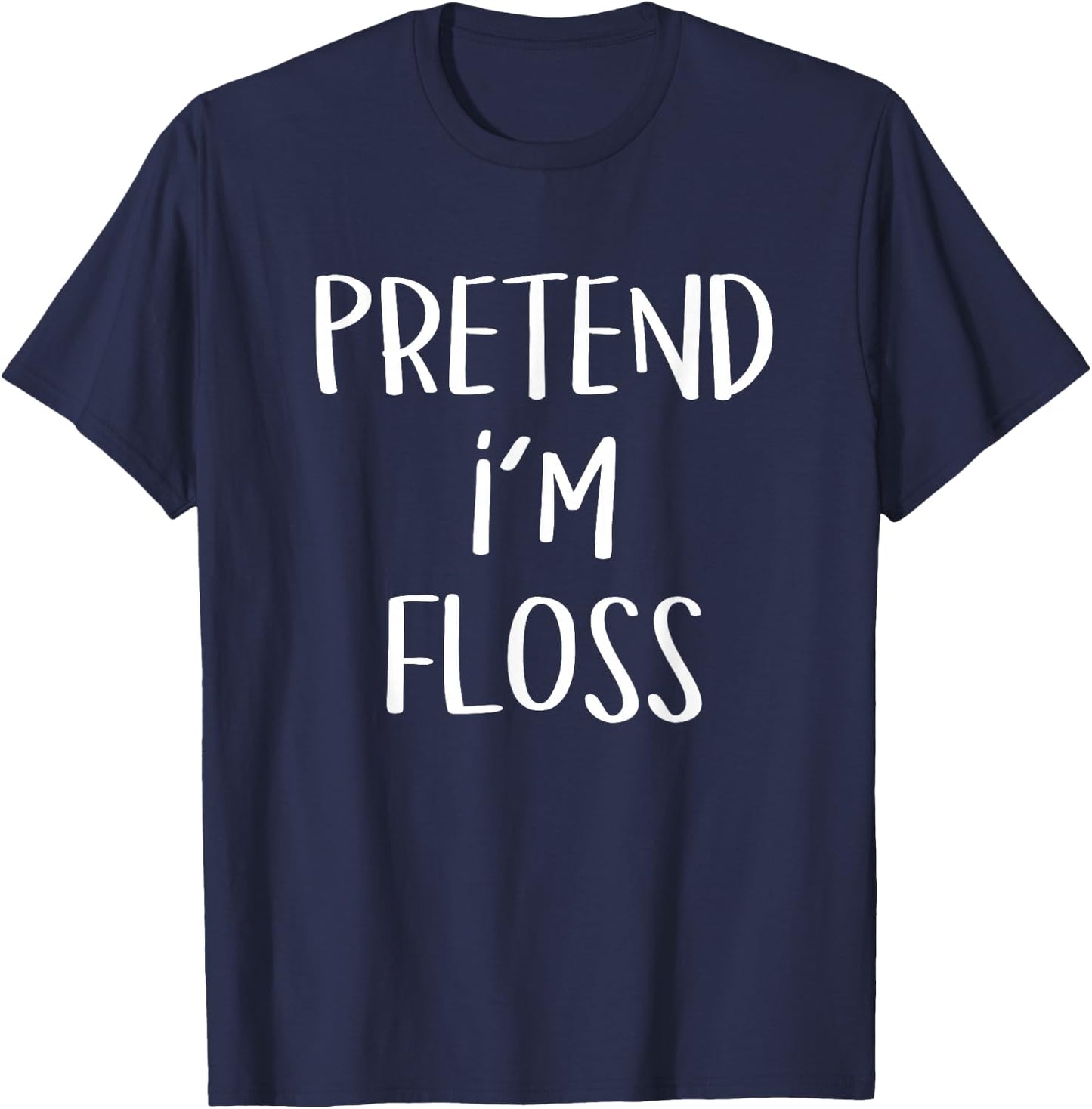Pretend I'm A Floss Costume Funny Dentist Halloween Party T-Shirt - T-Shirt | Navy