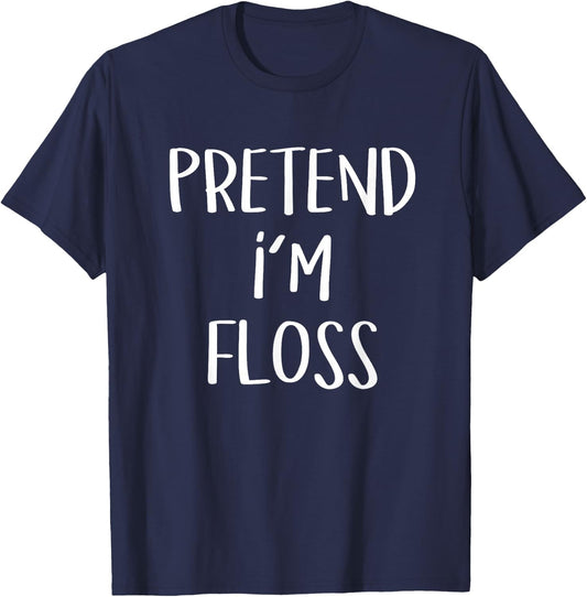 Pretend I'm A Floss Costume Funny Dentist Halloween Party T-Shirt - T-Shirt | Navy