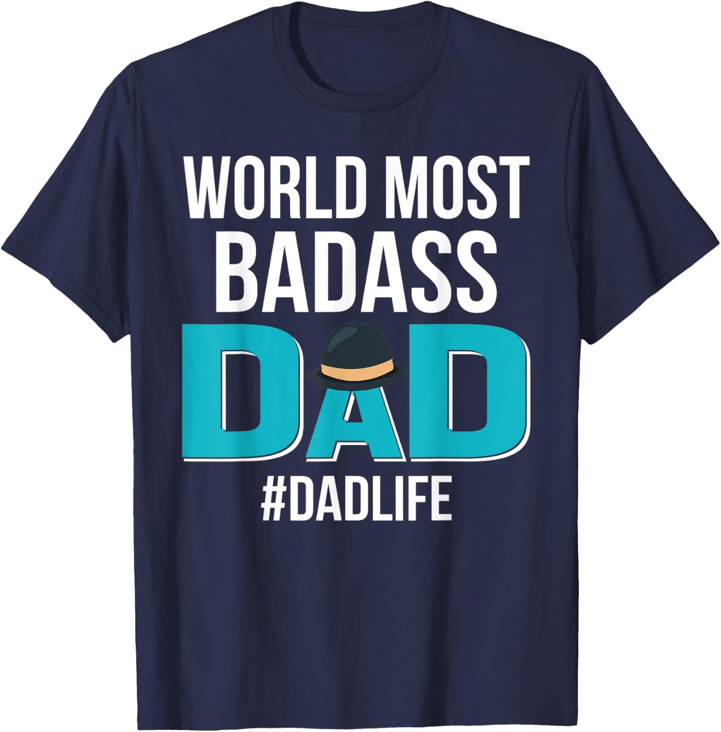 World Most Bad-Ass Dad Funny Father's Day Gift T-Shirt - T-Shirt | Navy