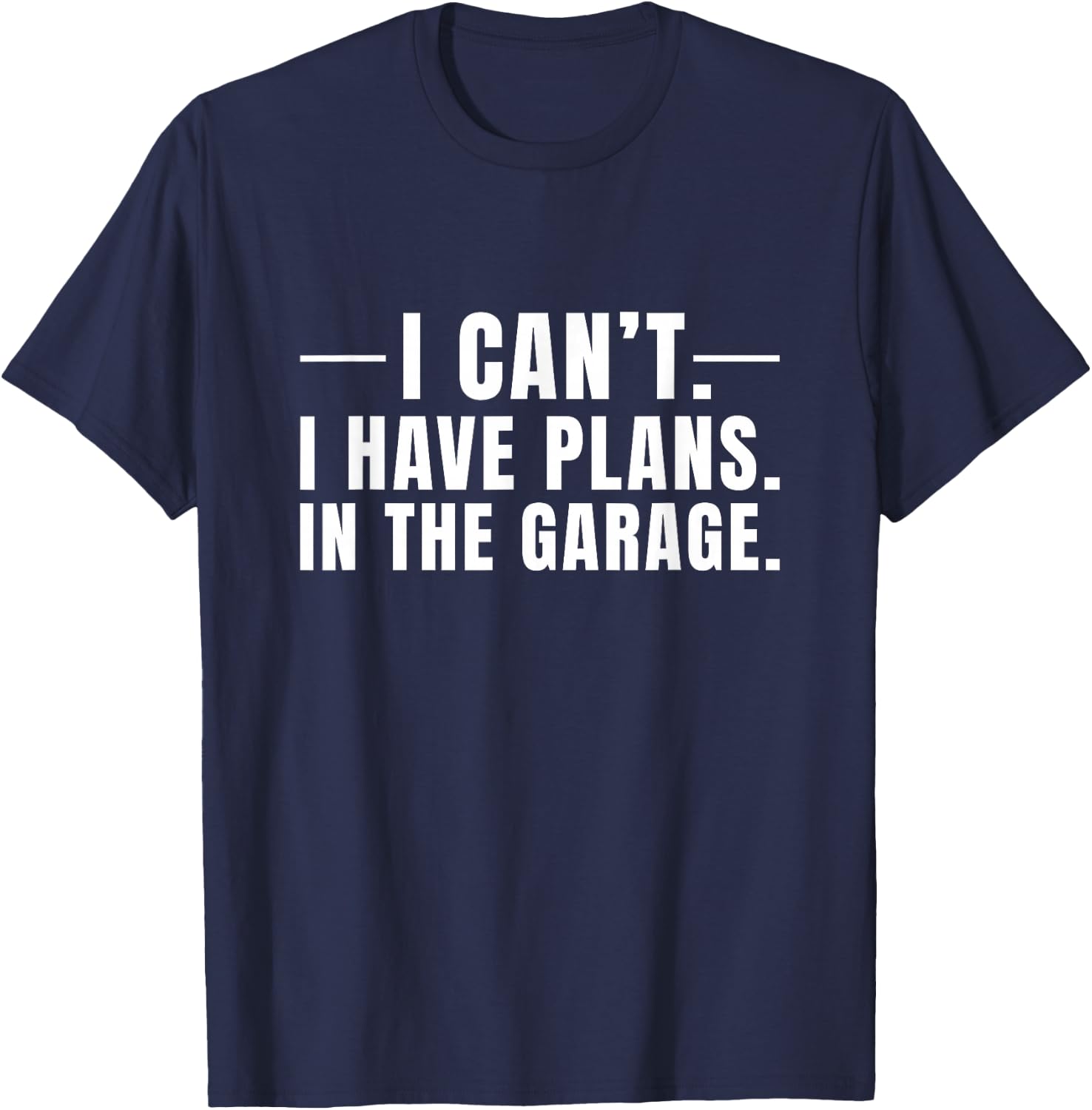 I Cant I Have Plans In The Garage Car Mechanic T-Shirt - T-Shirt | Navy