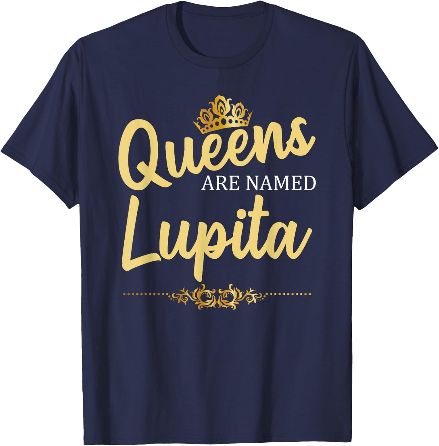 Queens Are Named LUPITA Personalized Funny Birthday Gift T-Shirt - T-Shirt | Navy