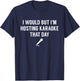 I Would But I'm Hosting Karaoke That Day - Funny Karaoke T-Shirt - T-Shirt | Navy