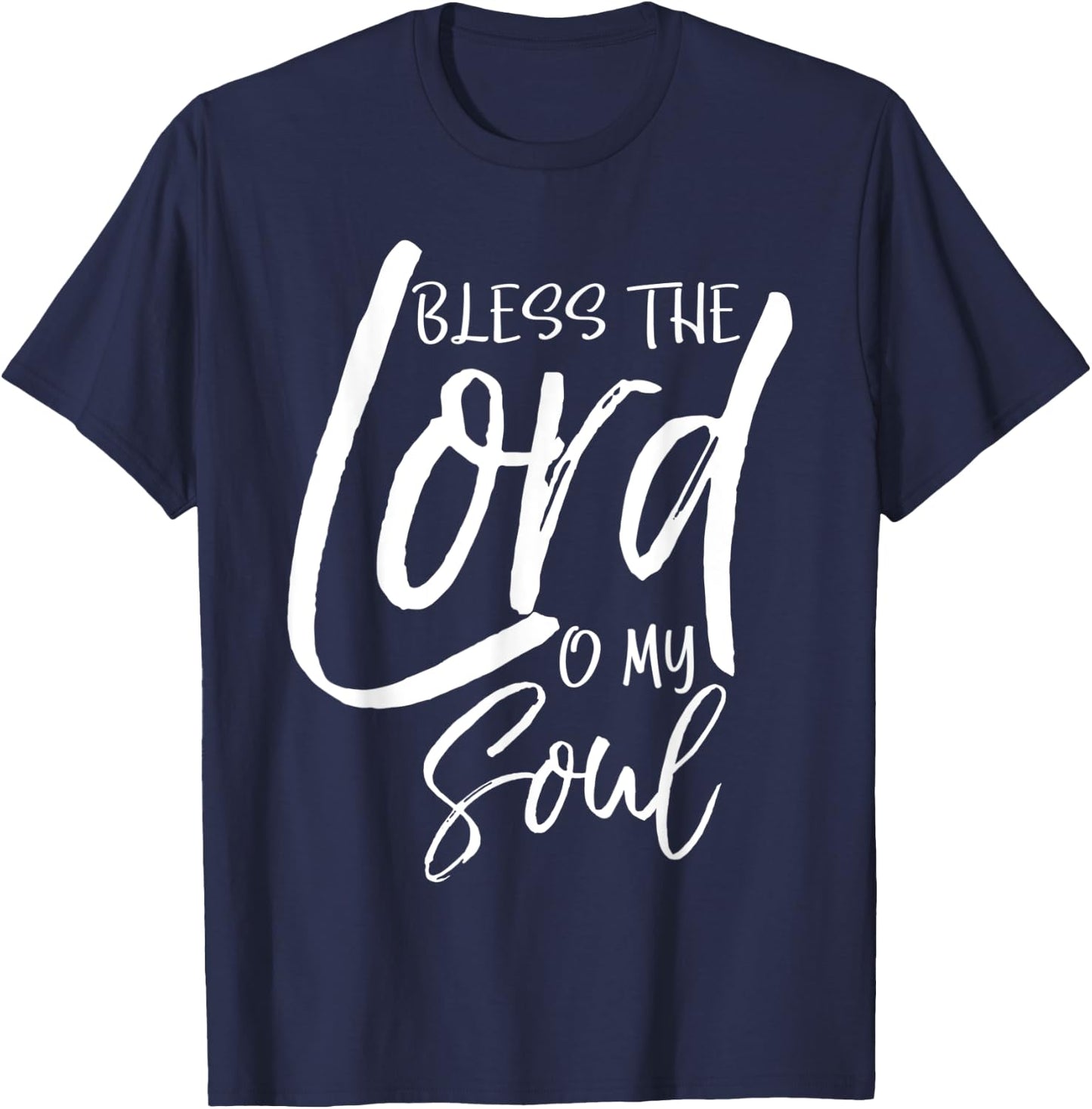 Psalm 103 Gift Bible Verse Quote Bless the Lord O My Soul T-Shirt - T-Shirt | Navy