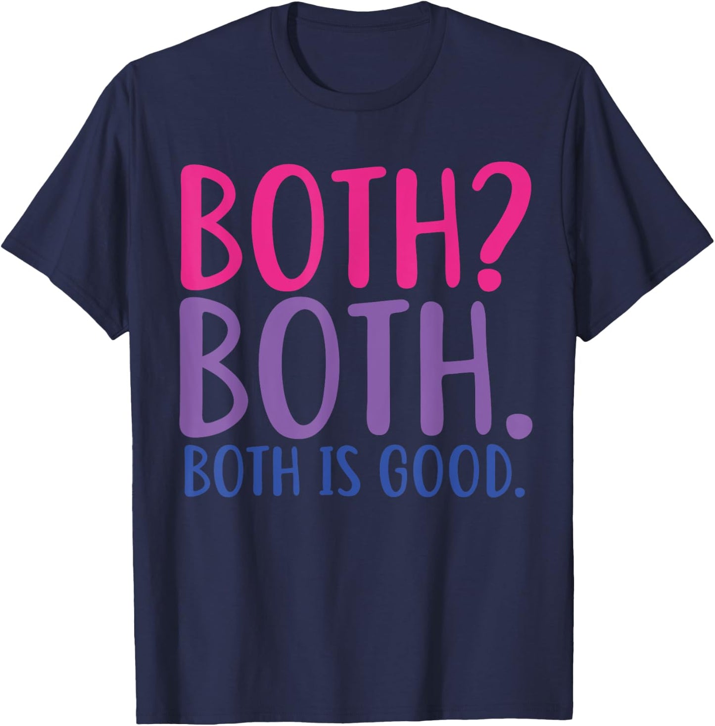 Both? Both. Both Is Good Funny Bisexual Pride T-Shirt - T-Shirt | Navy