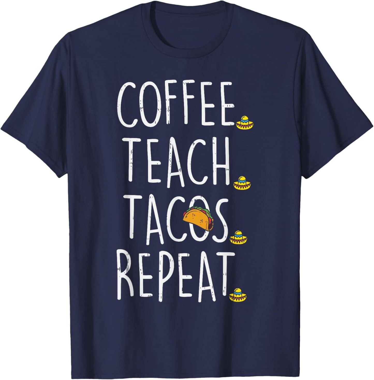 Coffee Teach Tacos Repeat Cinco De Mayo Mexican Teacher Men Women Kids T-Shirt - T-Shirt | Navy