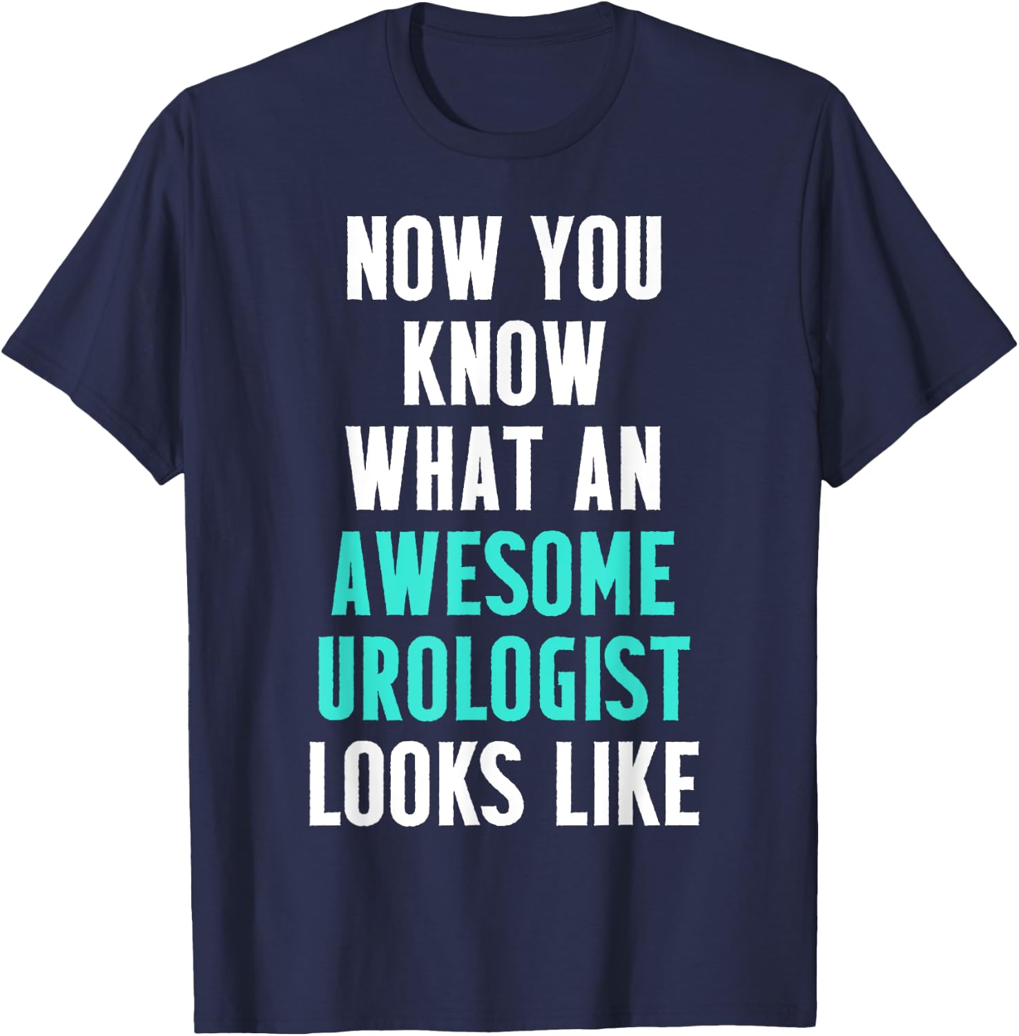 Urologist Urology Looks Uro MD T-Shirt - T-Shirt | Navy