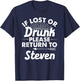 If Lost Or Drunk Please Return To STEVEN Gift Name Men T-Shirt - T-Shirt | Navy