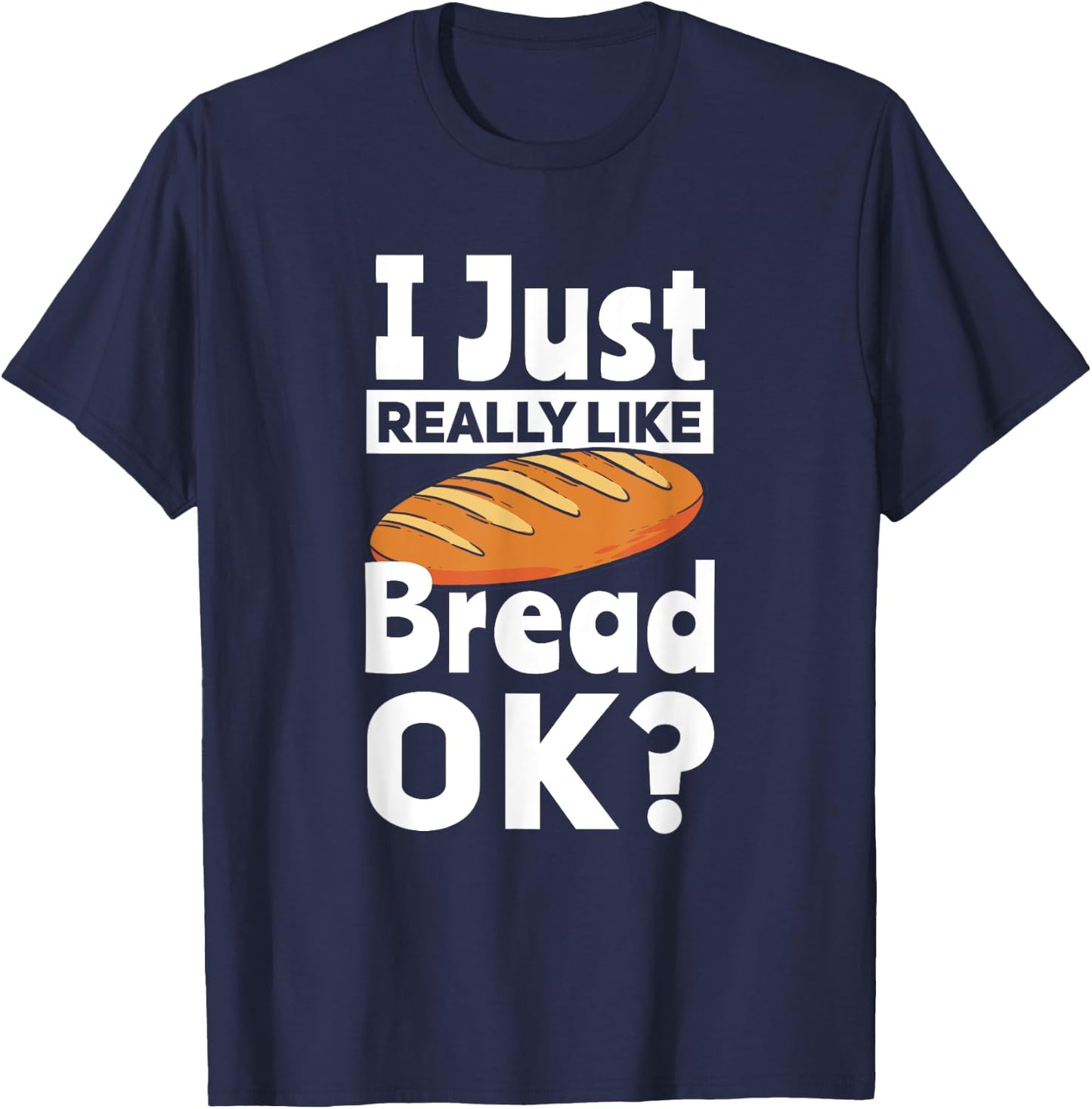Bread Baking I Like Baker T-Shirt - T-Shirt | Navy