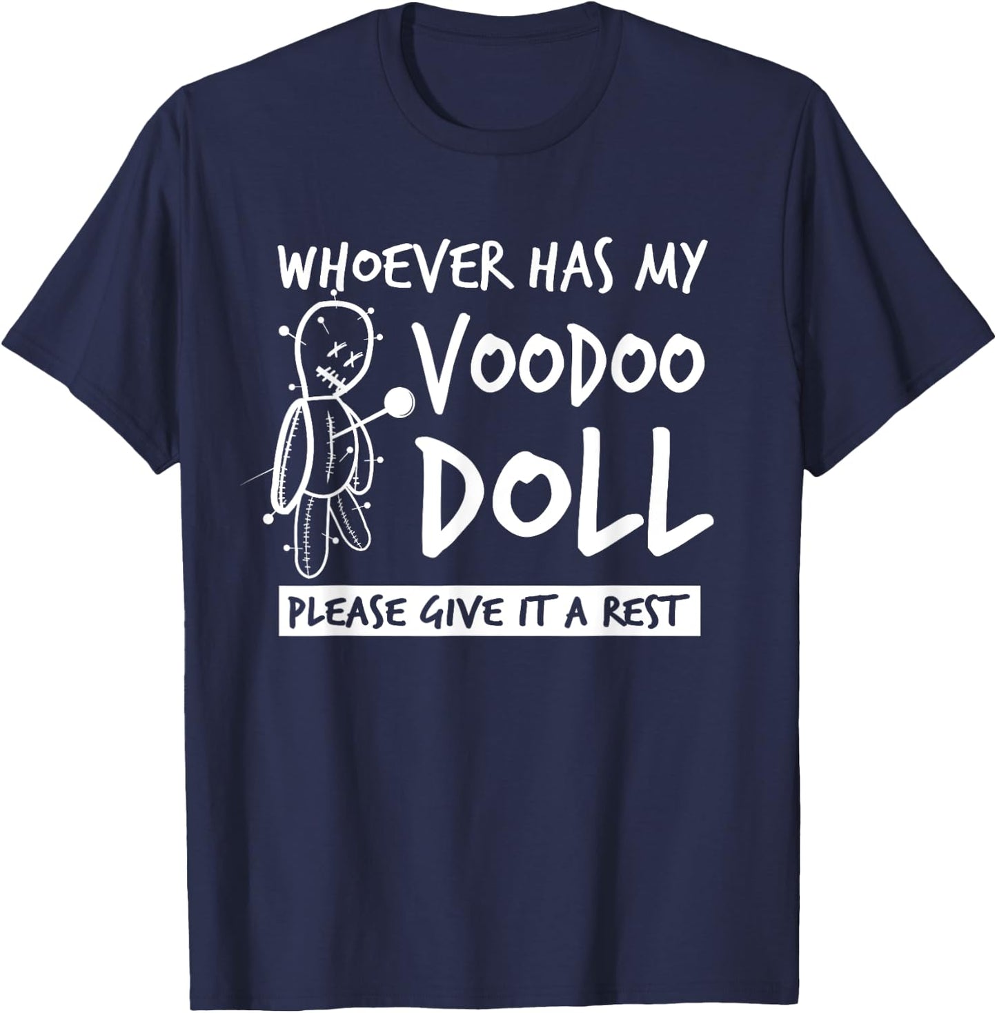 Whoever Has My Voodoo Doll Give It A Rest | Bad Karma Joke T-Shirt - T-Shirt | Navy