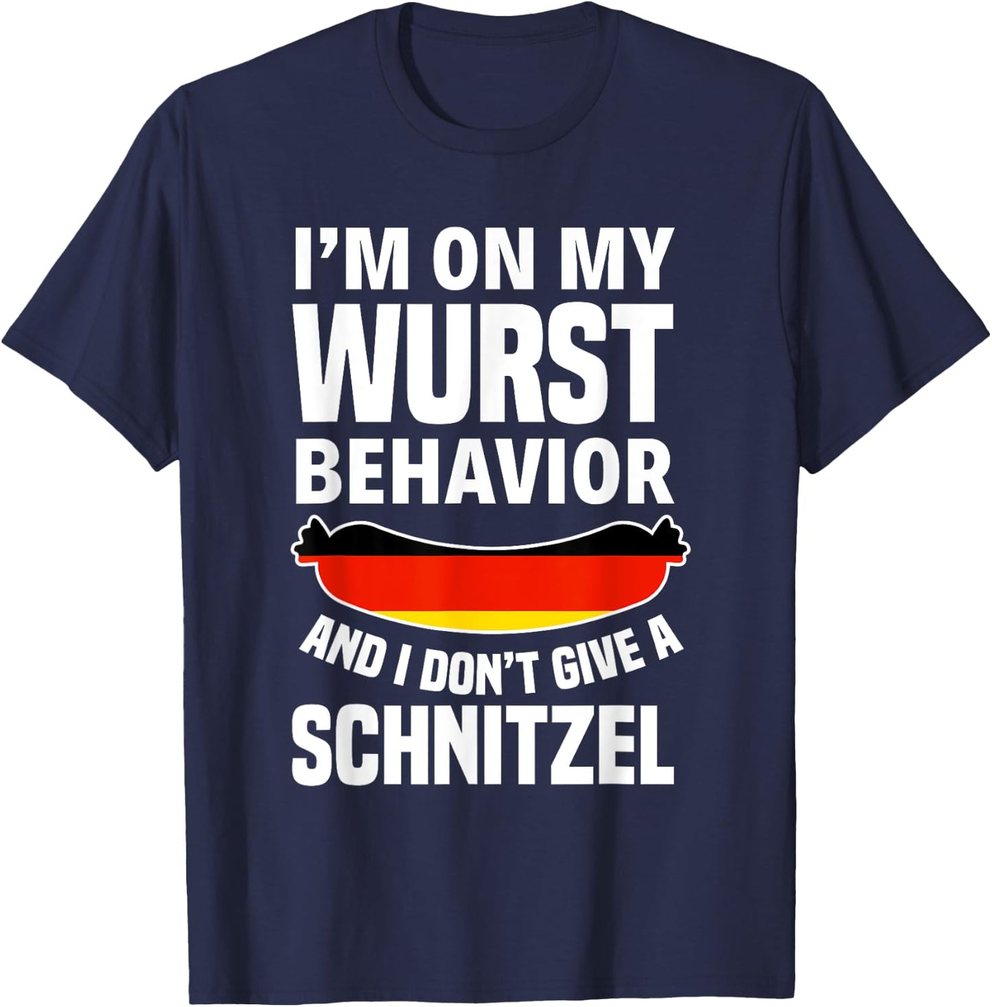 I am on my sausage behaviour I give no schnitzel T-Shirt - T-Shirt | Navy