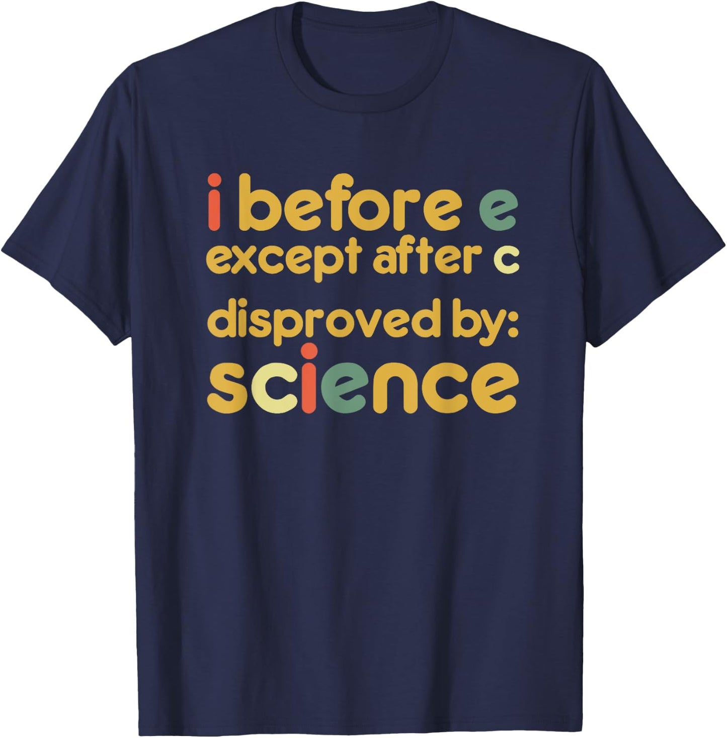 I Before E Except After C Disproved By Science Funny English T-Shirt - T-Shirt | Navy