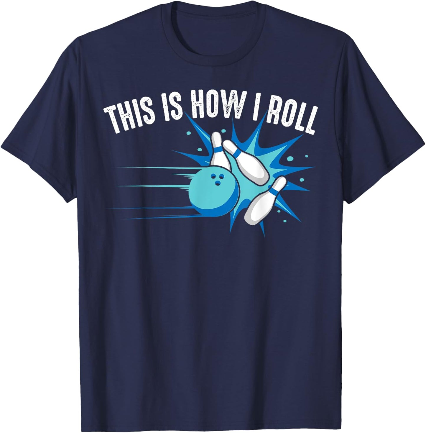 Funny This Is How I Roll Bowling Gift Women League T-Shirt - T-Shirt | Navy