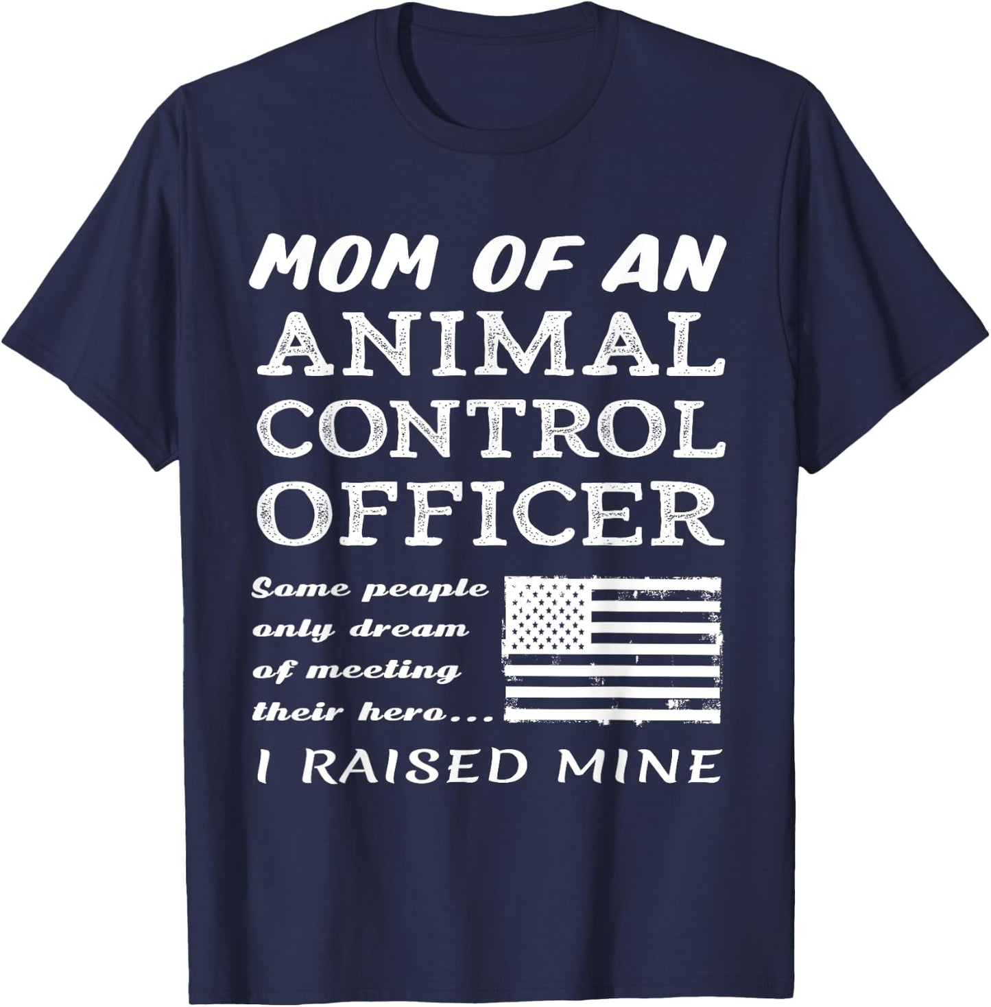Proud Mom Of An Animal Control Officer Mother Son Daughter T-Shirt - T-Shirt | Navy