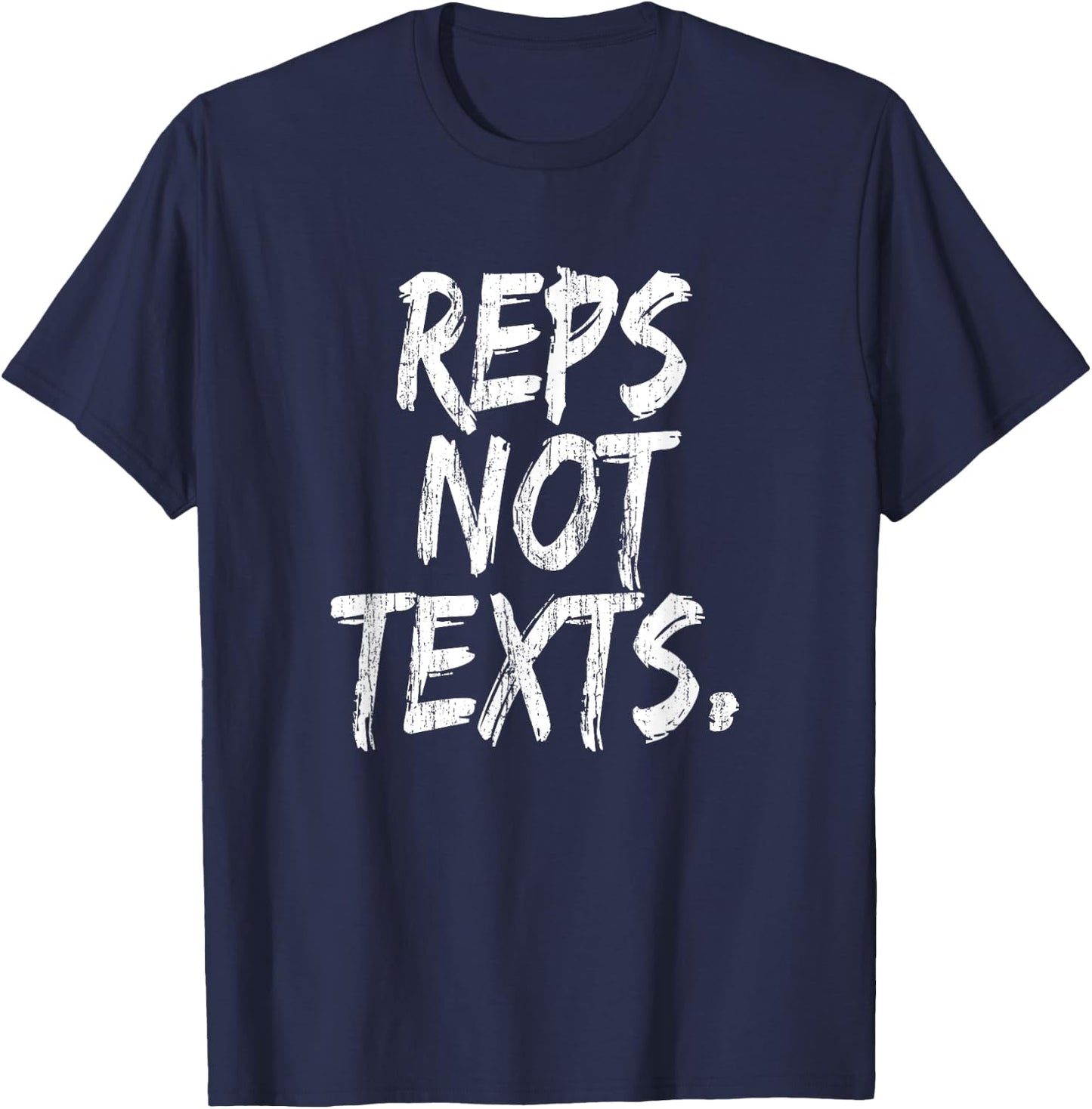 Reps Not Texts Funny Workout Lifting Crossfitness Gym T-Shirt - T-Shirt | Navy