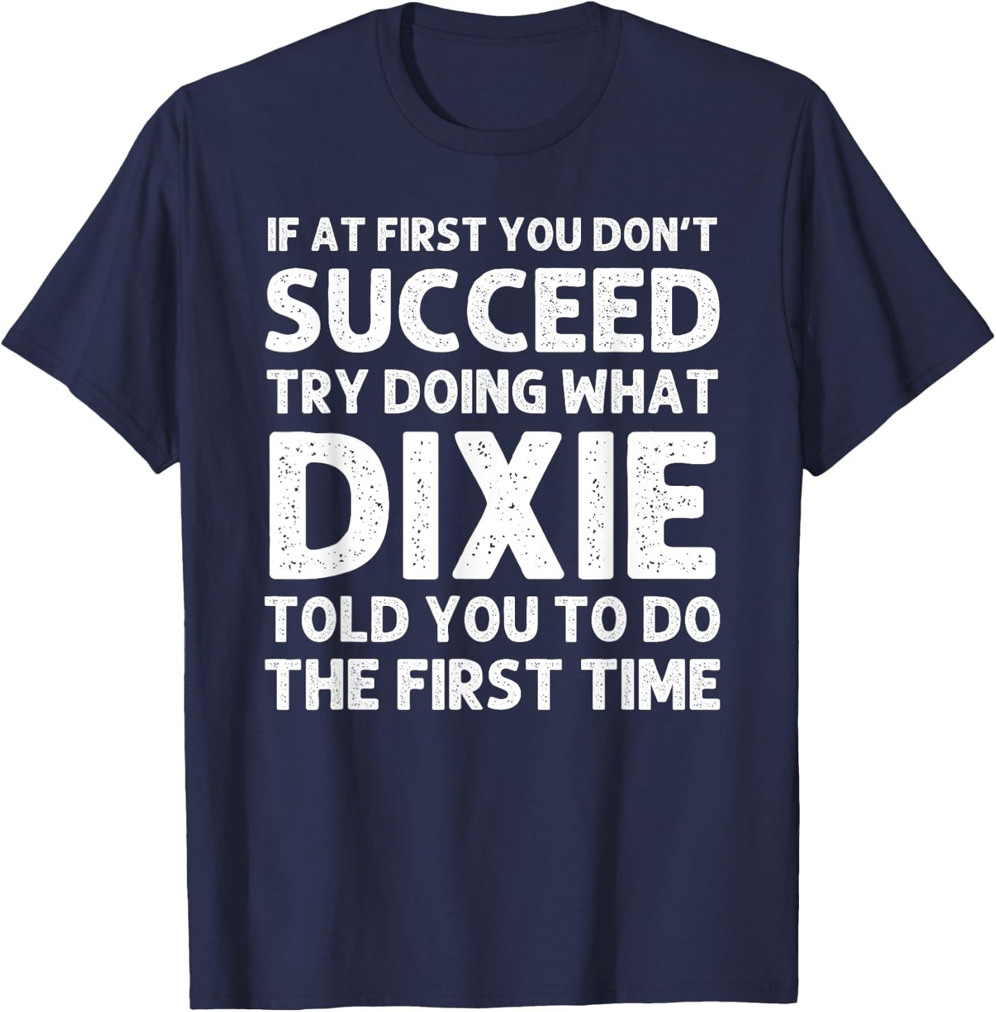 DIXIE Name Personalized Birthday Funny Christmas Joke T-Shirt - T-Shirt | Navy