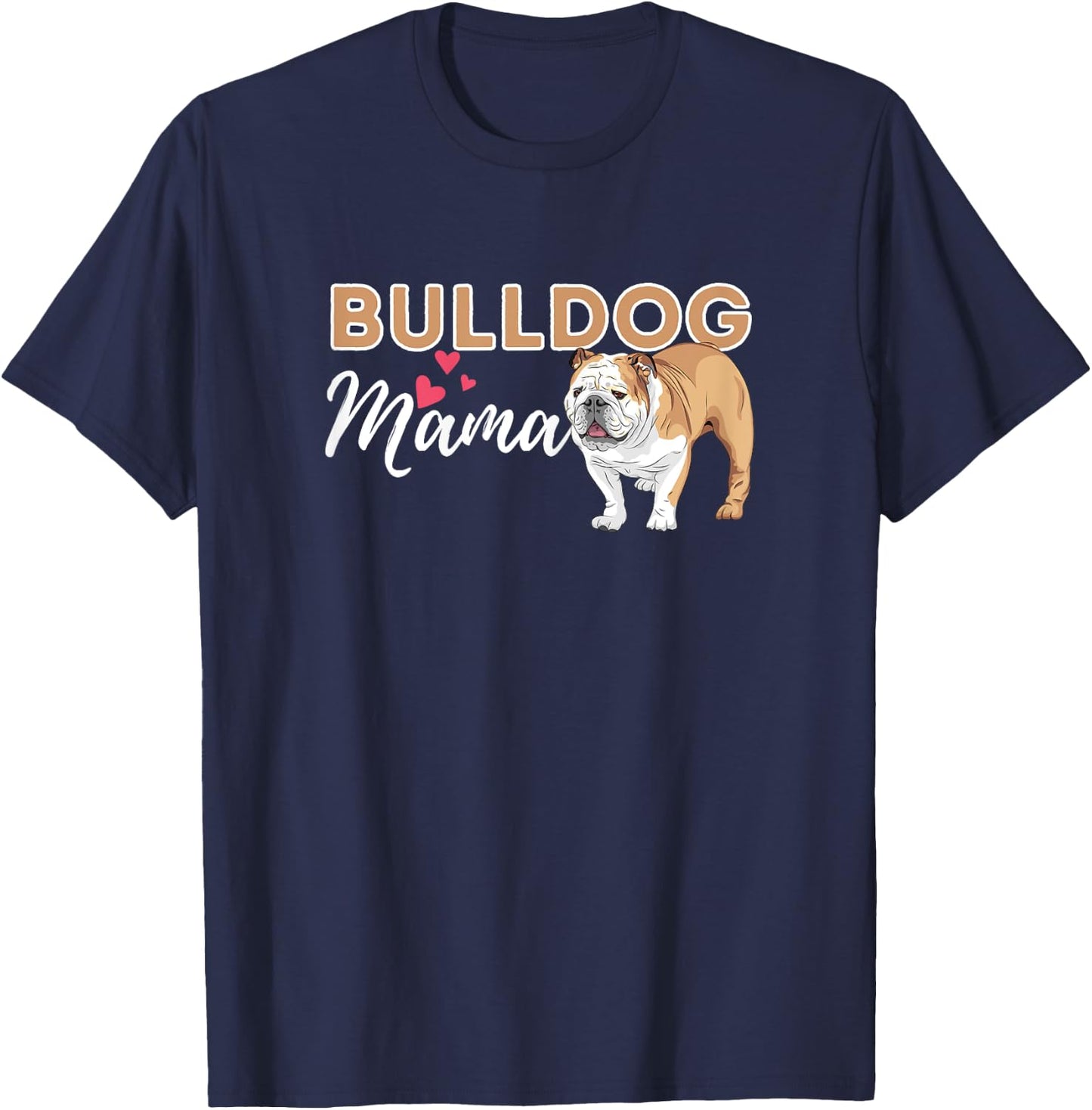 Bulldog Mama - Funny English Bulldog Dog Lover T-Shirt - T-Shirt | Navy