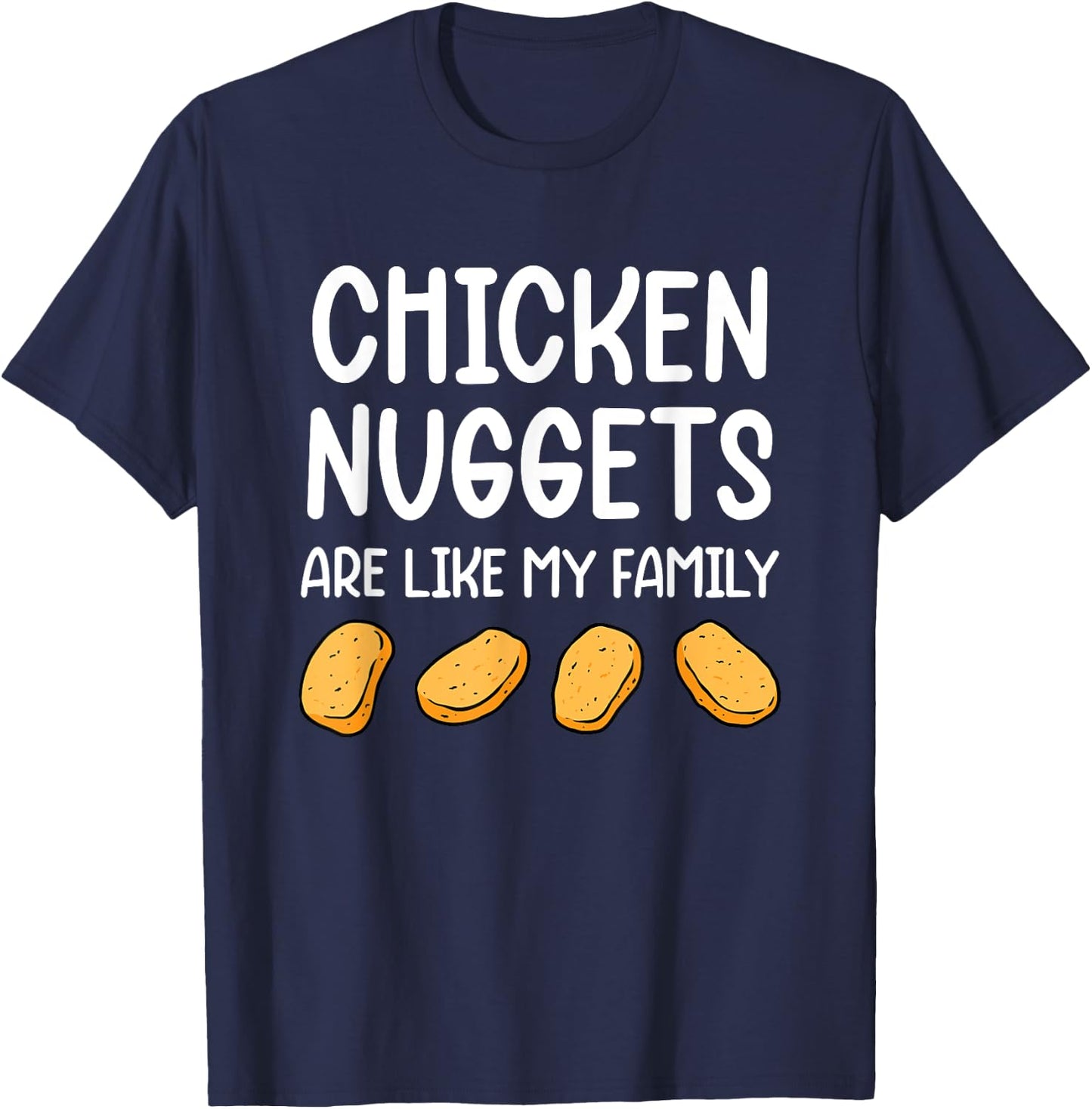 Funny Chicken Nuggets Are Like My Family Men Kids T-Shirt - T-Shirt | Navy