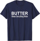 Butter Makes Everything Better T-Shirt - T-Shirt | Navy