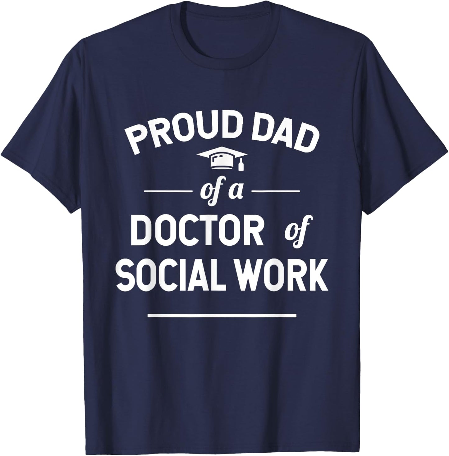 Proud Dad Of A Doctor Of Social Work T-Shirt - T-Shirt | Navy