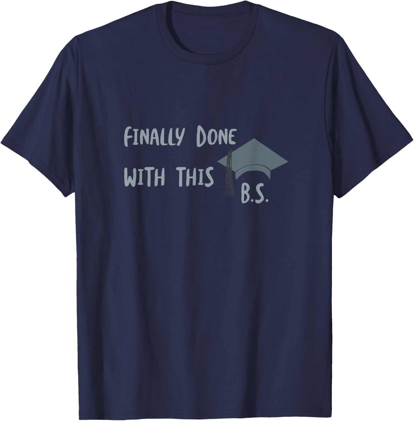 Funny Graduation Humor, Graduate, Graduation T-Shirt - T-Shirt | Navy