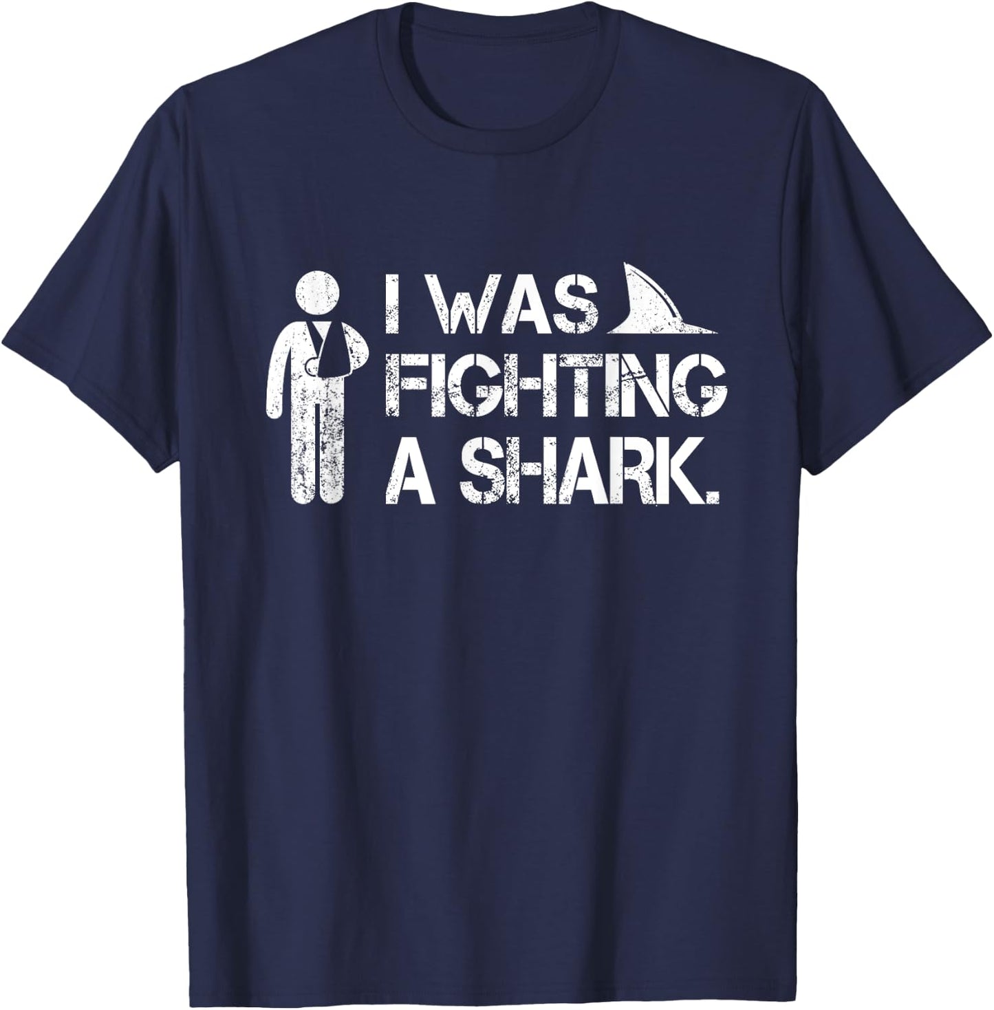 I Was Fighting A Shark Arm Injury Broken Shoulder Elbow Gift T-Shirt - T-Shirt | Navy