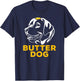 Butter Dog - The Dog With The Butter On Him Funny Meme Men Women T-Shirt - T-Shirt | Navy