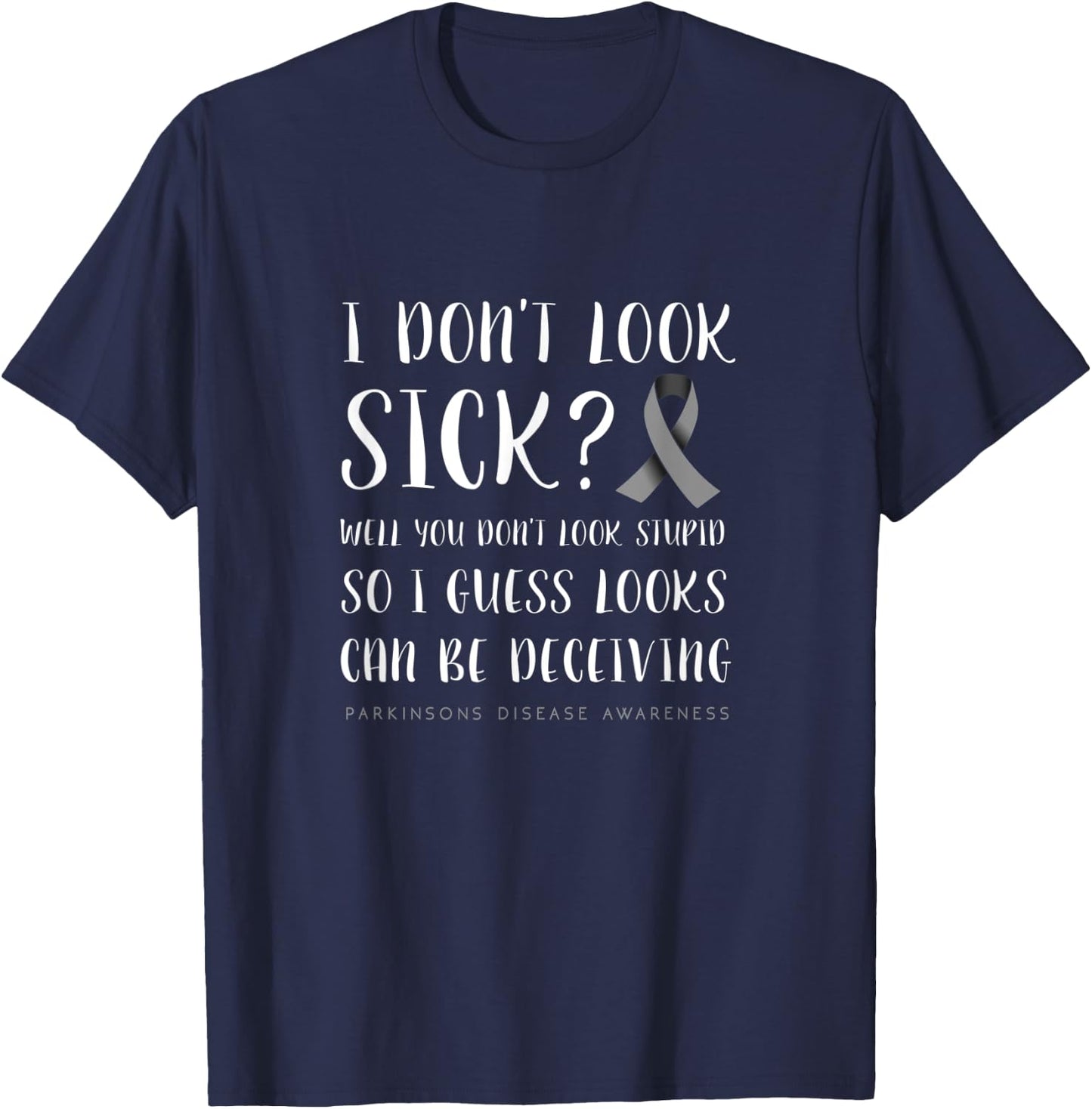 I don't look sick - Parkinson's disease awareness T-Shirt - T-Shirt | Navy